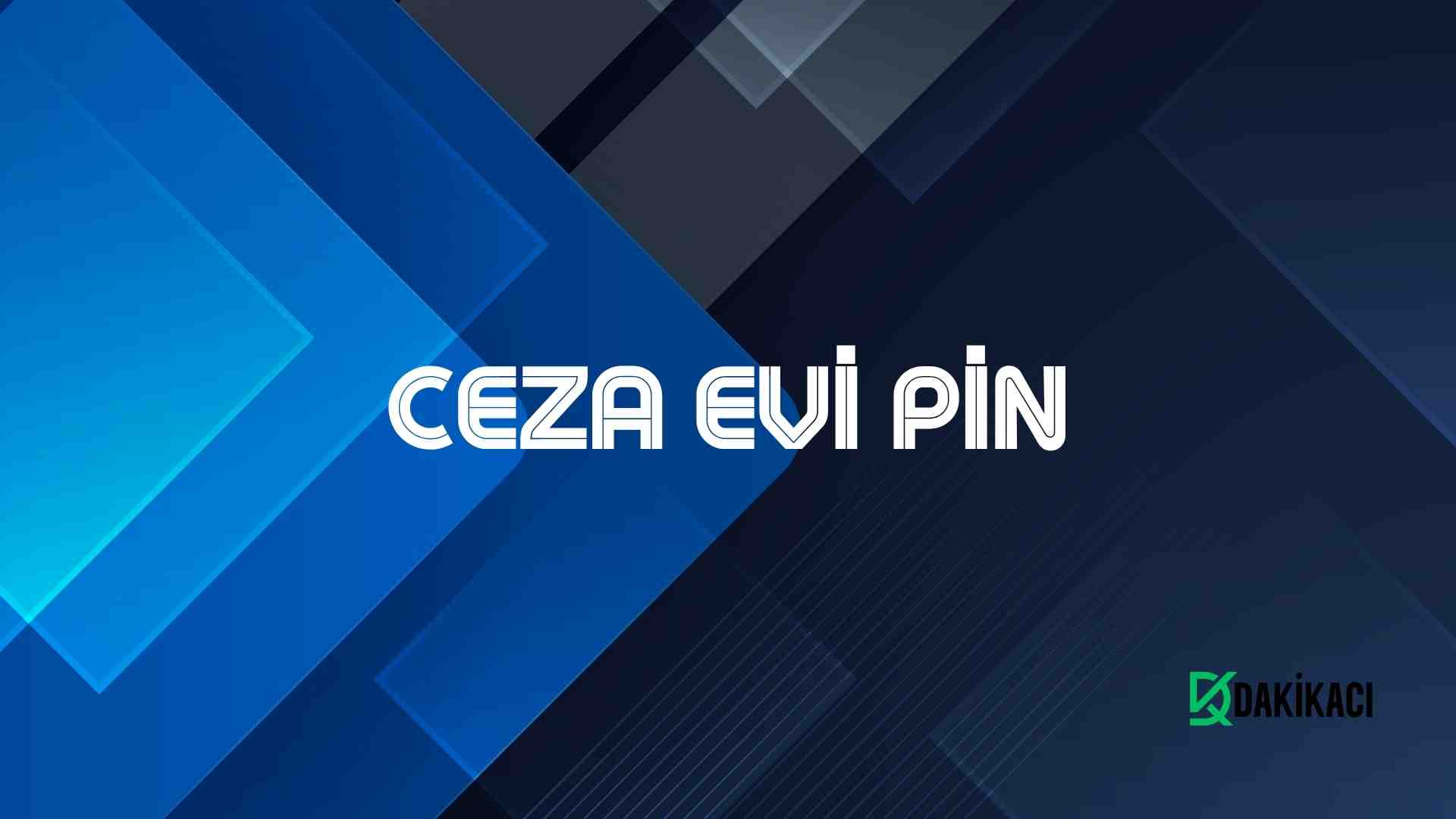 CEZA EVİ PİN